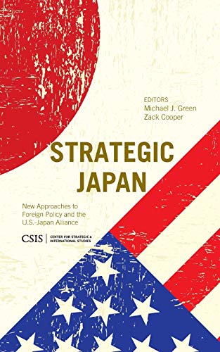 Stock image for Strategic Japan: New Approaches to Foreign Policy and the U.S.-Japan Alliance for sale by ThriftBooks-Dallas