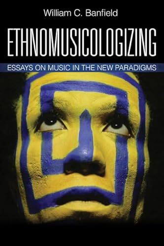 9781442229716: Ethnomusicologizing: Essays on Music in the New Paradigms (African American Cultural Theory and Heritage)