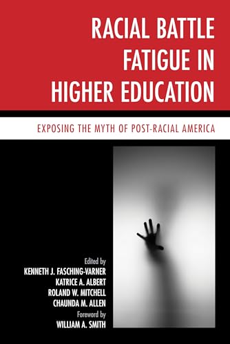 Imagen de archivo de Racial Battle Fatigue in Higher Education: Exposing the Myth of Post-Racial America a la venta por GF Books, Inc.