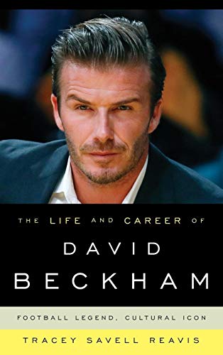 Beispielbild fr The Life and Career of David Beckham : Football Legend, Cultural Icon zum Verkauf von Better World Books