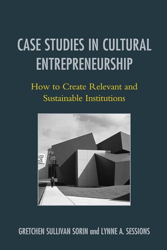 9781442230088: Case Studies in Cultural Entrepreneurship: How to Create Relevant and Sustainable Institutions (American Association for State and Local History)