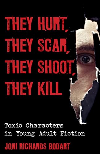 Beispielbild fr They Hurt, They Scar, They Shoot, They Kill: Toxic Characters in Young Adult Fiction (Volume 52) (Studies in Young Adult Literature, 52) zum Verkauf von Stories & Sequels