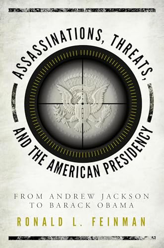 Beispielbild fr Assassinations, Threats, and the American Presidency : From Andrew Jackson to Barack Obama zum Verkauf von Better World Books