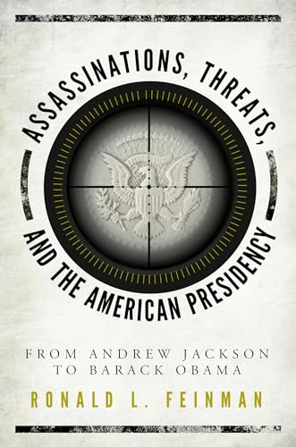 9781442231214: Assassinations, Threats, and the American Presidency: From Andrew Jackson to Barack Obama