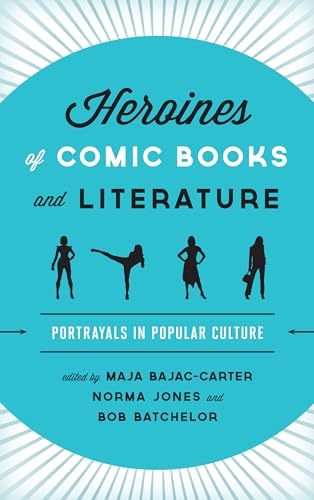 Beispielbild fr Heroines of Comic Books and Literature: Portrayals in Popular Culture zum Verkauf von HPB-Emerald