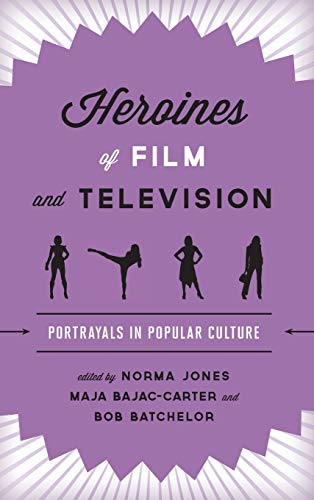 Beispielbild fr Heroines of Film and Television: Portrayals in Popular Culture zum Verkauf von ThriftBooks-Dallas