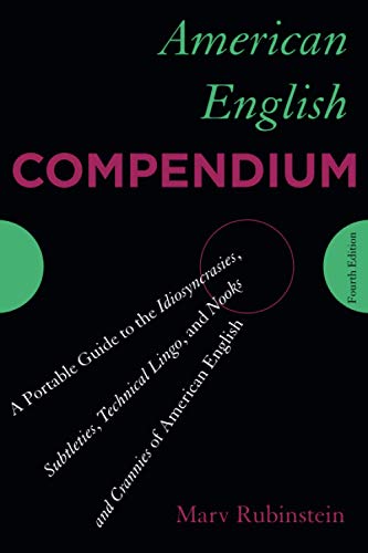 Beispielbild fr American English Compendium : A Portable Guide to the Idiosyncrasies, Subtleties, Technical Lingo, and Nooks and Crannies of American English zum Verkauf von Better World Books