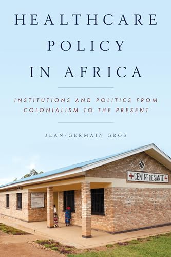 Imagen de archivo de Healthcare Policy in Africa: Institutions and Politics from Colonialism to the Present a la venta por Chiron Media