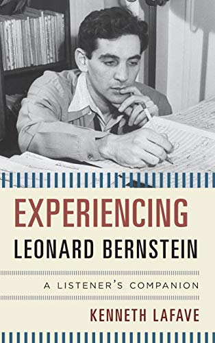 Stock image for Experiencing Leonard Bernstein: A Listener's Companion for sale by cornacres