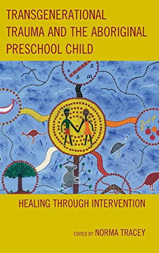 Imagen de archivo de Transgenerational Trauma and the Aboriginal Preschool Child: Healing Through Intervention a la venta por Revaluation Books