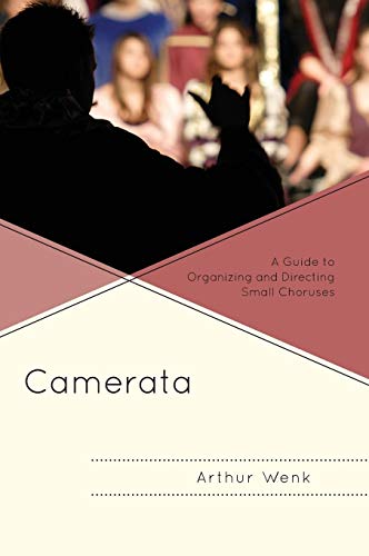 Stock image for Camerata: A Guide to Organizing and Directing Small Choruses for sale by THE SAINT BOOKSTORE