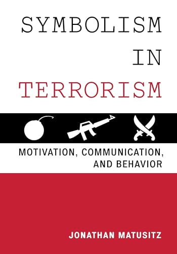 Stock image for Symbolism in Terrorism: Motivation, Communication, and Behavior for sale by Michael Lyons