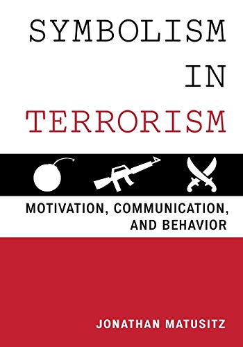 Beispielbild fr Symbolism in Terrorism: Motivation, Communication, and Behavior zum Verkauf von Open Books