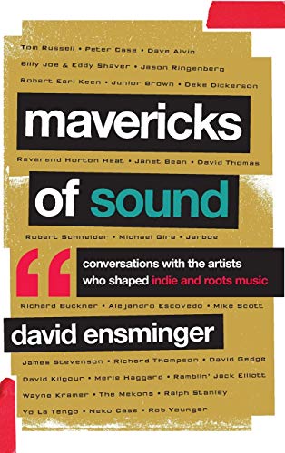 Beispielbild fr Mavericks of Sound: Conversations with Artists Who Shaped Indie and Roots Music [Hardcover] Ensminger, David A. zum Verkauf von Particular Things