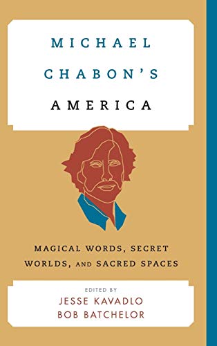 Imagen de archivo de Michael Chabons America: Magical Words, Secret Worlds, and Sacred Spaces (Contemporary American Literature) a la venta por Michael Lyons