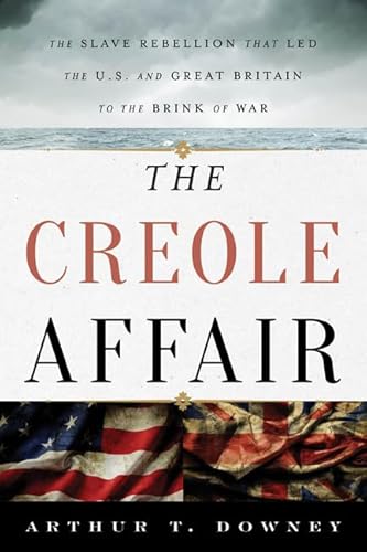 Stock image for The Creole Affair: The Slave Rebellion that Led the U.S. and Great Britain to the Brink of War for sale by Irish Booksellers