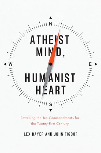 9781442236790: Atheist Mind, Humanist Heart: Rewriting the Ten Commandments for the Twenty-first Century