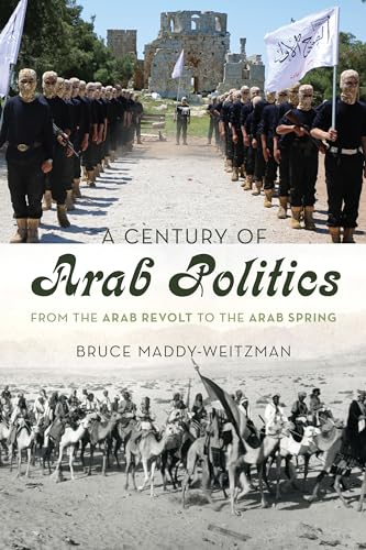 Beispielbild fr A Century of Arab Politics : From the Arab Revolt to the Arab Spring zum Verkauf von Buchpark