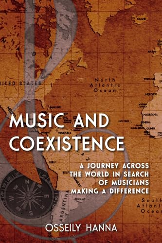 Stock image for Music and Coexistence: A Journey across the World in Search of Musicians Making a Difference for sale by Michael Lyons