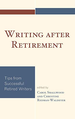 Stock image for Writing after Retirement: Tips from Successful Retired Writers for sale by Michael Lyons