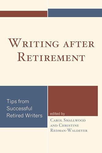 Stock image for Writing after Retirement: Tips from Successful Retired Writers for sale by Michael Lyons