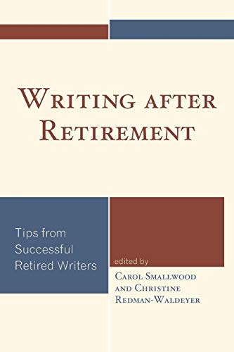 Imagen de archivo de Writing after Retirement: Tips from Successful Retired Writers a la venta por Michael Lyons