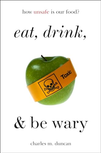 9781442238398: Eat, Drink, and Be Wary: How Unsafe Is Our Food?