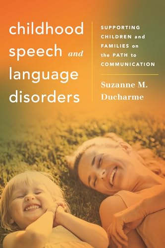 Beispielbild fr Childhood Speech and Language Disorders : Supporting Children and Families on the Path to Communication zum Verkauf von Better World Books