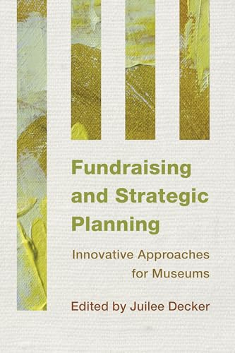 9781442238770: Fundraising and Strategic Planning: Innovative Approaches for Museums