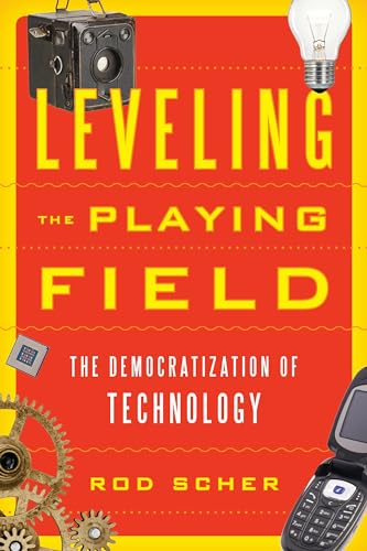 Beispielbild fr Leveling the Playing Field : The Democratization of Technology zum Verkauf von Better World Books