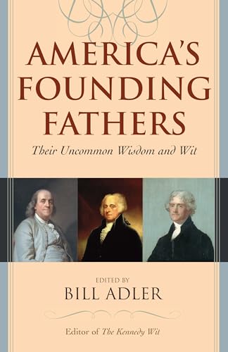Imagen de archivo de America's Founding Fathers: Their Uncommon Wisdom and Wit a la venta por HPB Inc.