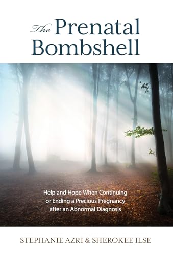 Beispielbild fr The Prenatal Bombshell : Help and Hope When Continuing or Ending a Precious Pregnancy after an Abnormal Diagnosis zum Verkauf von Better World Books