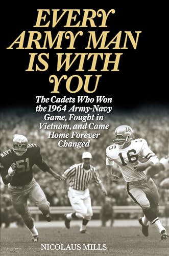 Beispielbild fr Every Army Man Is with You : The Cadets Who Won the 1964 Army-Navy Game, Fought in Vietnam, and Came Home Forever Changed zum Verkauf von Better World Books
