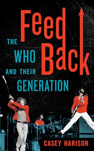 9781442240094: Feedback: The Who and Their Generation