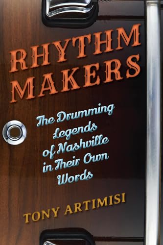 9781442240117: Rhythm Makers: The Drumming Legends of Nashville in Their Own Words