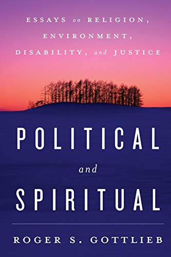 Stock image for Political and Spiritual : Essays on Religion, Environment, Disability, and Justice for sale by Better World Books