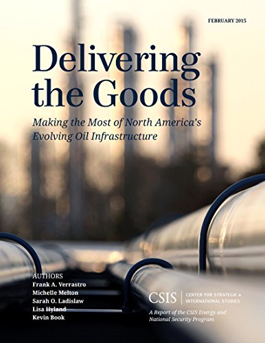 9781442240704: Delivering the Goods: Making the Most of North America's Evolving Oil Infrastructure