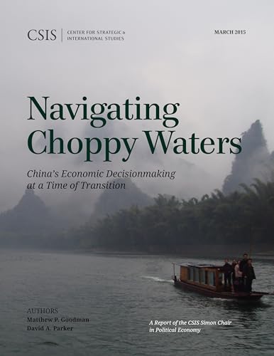 Imagen de archivo de Navigating Choppy Waters: China's Economic Decisionmaking at a Time of Transition (Csis Simon Chair in Political Economy) a la venta por Redux Books