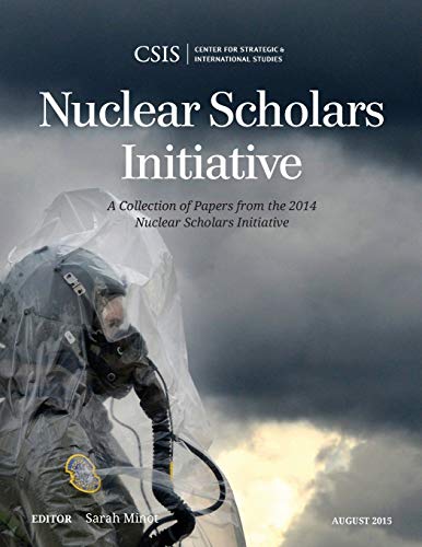 Stock image for Nuclear Scholars Initiative A Collection of Papers from the 2014 Nuclear Scholars Initiative CSIS Reports for sale by PBShop.store US