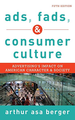 Stock image for Ads, Fads, and Consumer Culture: Advertising's Impact on American Character and Society for sale by HPB-Red