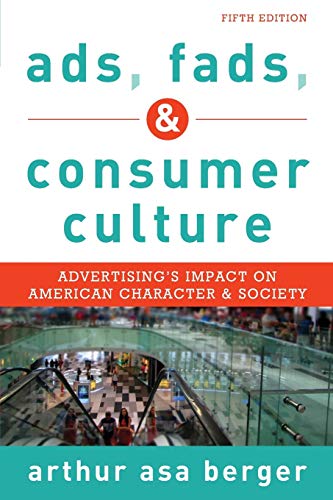 Beispielbild fr Ads, Fads, and Consumer Culture: Advertising's Impact on American Character and Society zum Verkauf von SecondSale