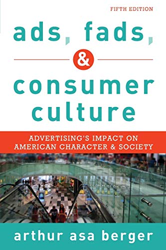 Imagen de archivo de Ads, Fads, and Consumer Culture: Advertising's Impact on American Character and Society, Fifth Edition a la venta por The Book Cellar, LLC