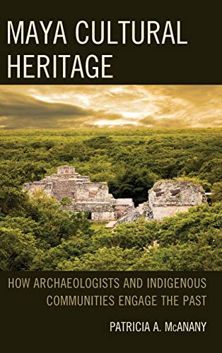Beispielbild fr Maya Cultural Heritage: How Archaeologists and Indigenous Communities Engage the Past (Archaeology in Society) zum Verkauf von HPB-Red