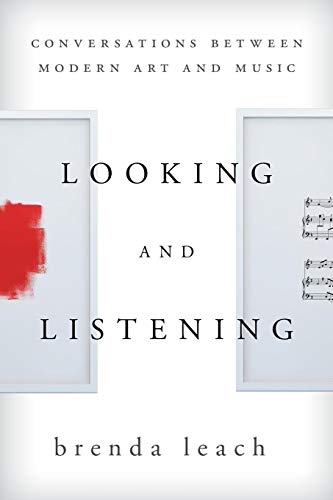 9781442241312: Looking and Listening: Conversations between Modern Art and Music