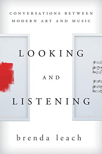 9781442241312: Looking and Listening: Conversations Between Modern Art and Music