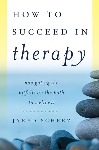 Beispielbild fr A How to Succeed in Therapy: Navigating the Pitfalls on the Path to Wellness zum Verkauf von Chiron Media
