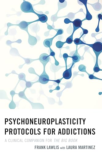 Imagen de archivo de Psychoneuroplasticity Protocols for Addictions: A Clinical Companion for The Big Book a la venta por SecondSale