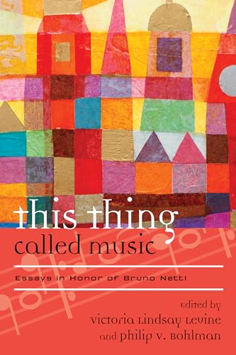 9781442242074: This Thing Called Music: Essays in Honor of Bruno Nettl (Europea: Ethnomusicologies & Modernities): 18 (Europea: Ethnomusicologies and Modernities)