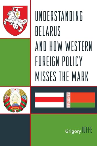 Beispielbild fr Understanding Belarus and How Western Foreign Policy Misses the Mark zum Verkauf von SecondSale