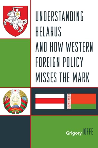 Stock image for Understanding Belarus and How Western Foreign Policy Misses the Mark for sale by SecondSale